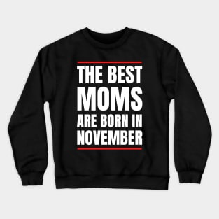 November Birthday Women The best Mom White Font Crewneck Sweatshirt